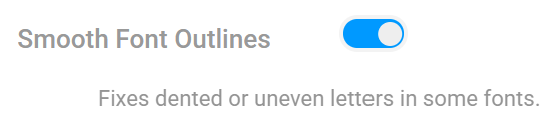 Smooth Font Outlines switch turned on, with the note: Fixes dented or uneven letters in some fonts